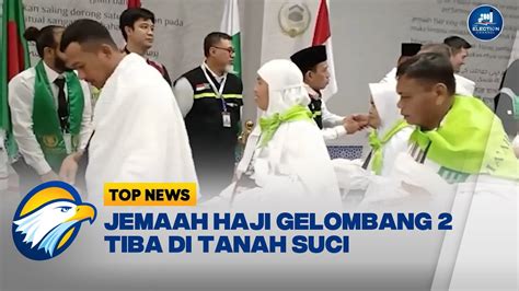 Jemaah Haji Gelombang Tiba Di Arab Saudi Youtube