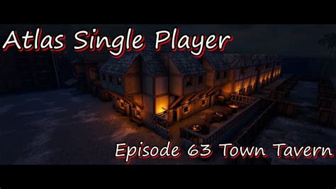 Atlas Single Player Episode 63 Town Tavern YouTube