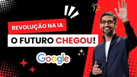 IA Da Google Surpreende Todos Veja As Todas As Novidades Anunciadas