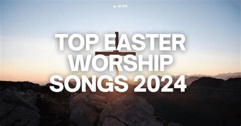 Top Easter Worship Songs 2024 [With Tutorials] - Worship Online