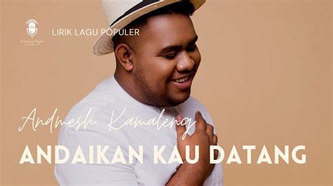 Andaikan Kau Datang Andmesh Kamaleng Lirik Lagu YouTube