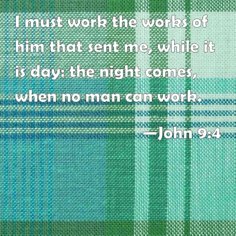 John 94 I Must Work The Works Of Him That Sent Me While It Is Day