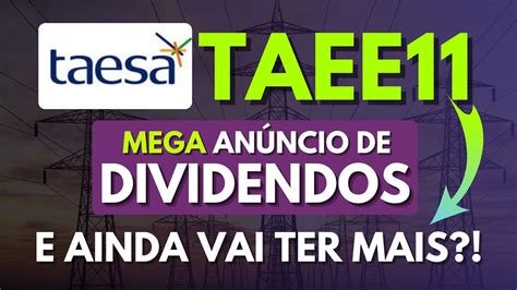 TAESA MEGA ANÚNCIO DE DIVIDENDOS E AINDA TEM MAIS AÇÕES TAEE3