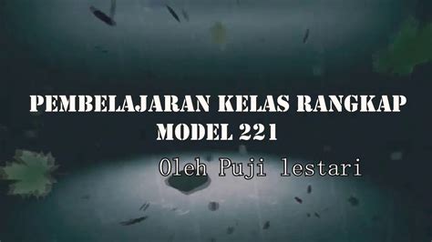 Pembelajaran Kelas Rangkap Kelompok Kecil Model 221 Oleh Puji Lestari