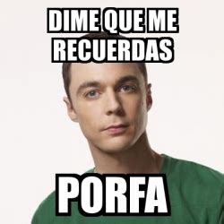 Meme Sheldon Cooper Dime Que Me Recuerdas Porfa