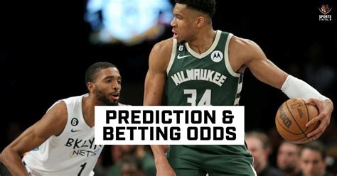 Brooklyn Nets Vs Milwaukee Bucks Match Prediction Betting Odds And