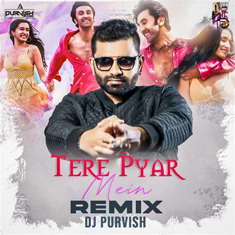 Tere Pyaar Mein – REMIX – DJ Purvish | Downloads4Djs