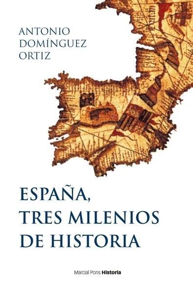 Descargar España Tres Milenios De Historia Domínguez Ortiz Antonio