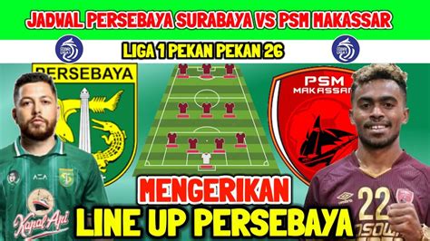 Mengerikan Line Up Persebaya Vs Psm Makassar Jadwal Persebaya