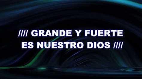 Grande Y Fuerte Es Nuestro Dios YouTube