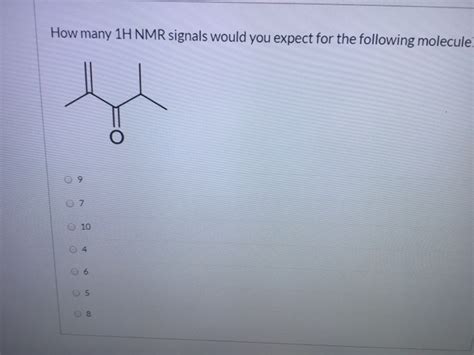 Solved How Many H Nmr Signals Would You Expect For The Chegg