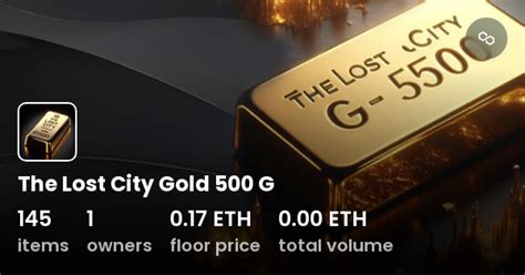 The Lost City Gold 500 G Collection Opensea