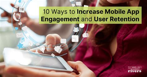 How To Increase Mobile App Engagement And User Retention