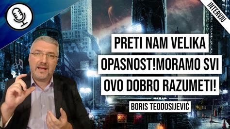 Boris Teodosijević Preti nam velika opasnost Moramo svi ovo dobro