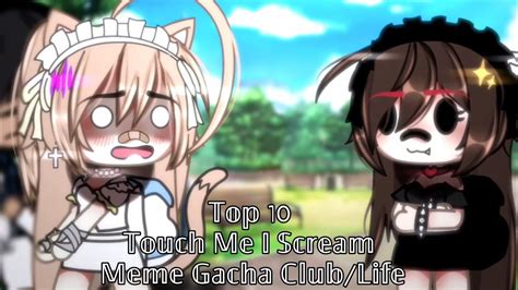 Top Touch Me I Scream Meme New Trend Gacha Life Gacha