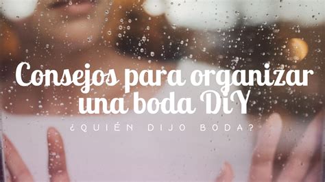 Quién Dijo Boda Consejos para Organizar una Boda DiY