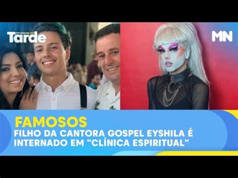 Filho Da Cantora Gospel Eyshila Internado Em Cl Nica Espiritual