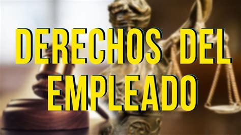 Derechos Del Empleado Los Derechos Del Trabajador Tax Chica Youtube