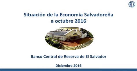 Situación De La Economía Salvadoreña A Octubre 2016 · Situación De La