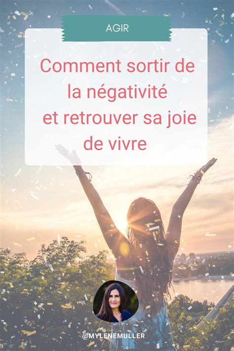 Comment Sortir de la Négativité et Retrouver sa Joie de Vivre