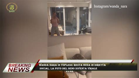 Wanda Nara In Topless Resta Nuda In Diretta Social La Foto Del Seno