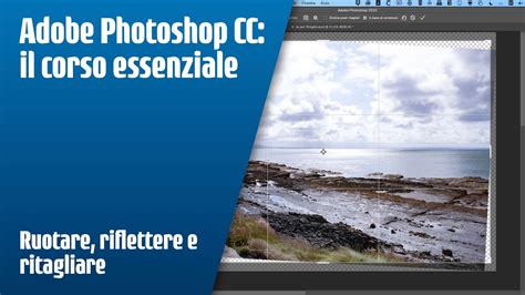 Ruotare Riflettere E Ritagliare Un Immagine Con Adobe Photoshop CC