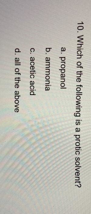 Solved Which Of The Following Is A Protic Solvent A Chegg