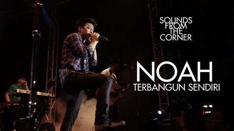 NOAH Terbangun Sendiri Sounds From The Corner Live 4 YouTube