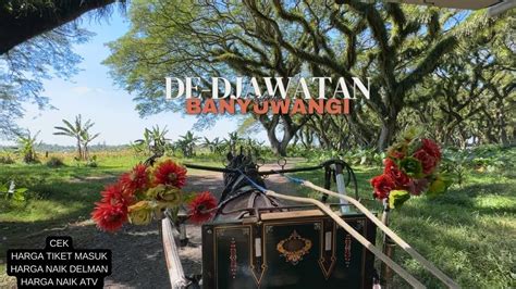 De Djawatan Banyuwangi Tiket Masuk Harga Naik Delman Dan Atv