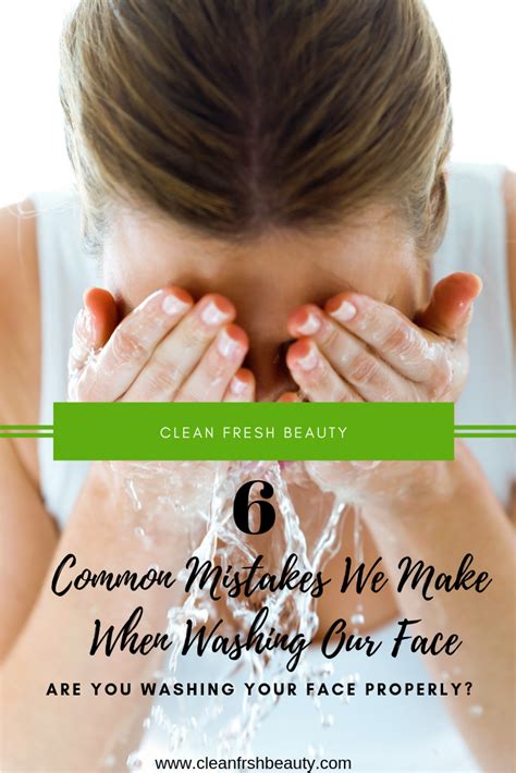 Are You Washing Your Face Properly 6 Common Mistakes We Make When Washing Our Face Cl