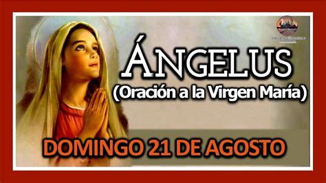 ÁNGELUS COMO REZAR EL ÁNGELUS ORACION A LA VIRGEN MARÍA DOMINGO 21