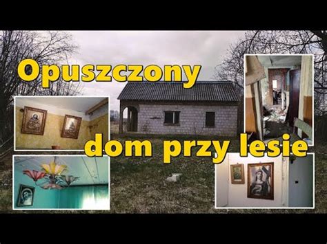 Opuszczony Dom Przy Lesie Youtube