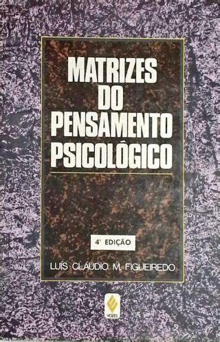 Matrizes do Pensamento Psicologico Luis Claudio M Figueiredo Traça