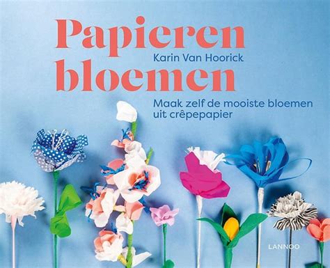 Papieren Bloemen Karin Van Hoorick Boeken Bol