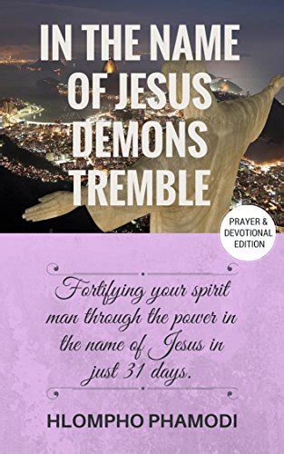 In The Name Of Jesus Demons Tremble Fortifying Your Spirit Man Through