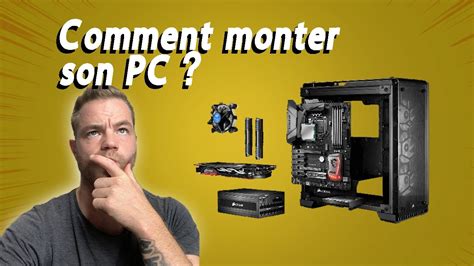 Comment Monter Son Pc Gamer Youtube