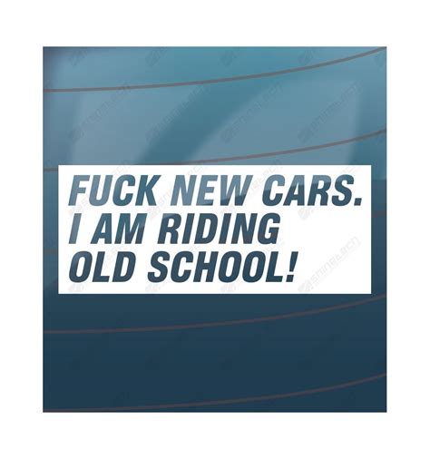 Køb Fuck new cars I am riding old school Klistermærket er udskåret i folie uden baggrund