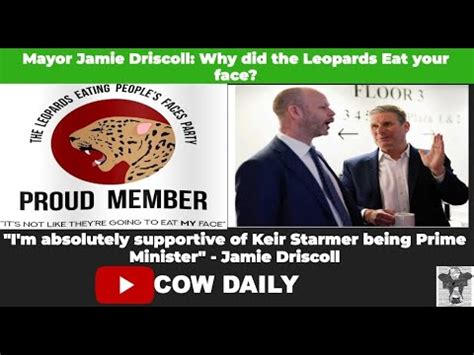 Mayor Jamie Driscoll Why Did The Leopards Eat Your Face Cow Daily