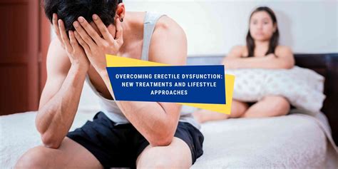 Erectile Dysfunction New Treatments And Lifestyle Approaches