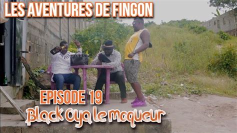 Les Aventures De Fingon Episode Black Oya Le Moqueur Youtube