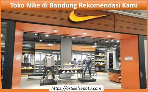 Toko Nike Di Bandung Rekomendasi Kami ArtikelSepatu