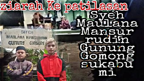 Ziarah Ke Makom Syeh Maulana Mansurudin Gunung Gomong Sukabumi YouTube