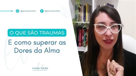 O QUE SÃO TRAUMAS Como superar as dores da alma Superando a Crise