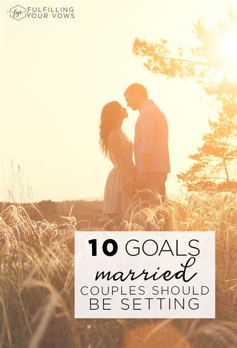 10 Goals Married Couples Should Be Setting Goal Setting Goal Setting For Couple Goal