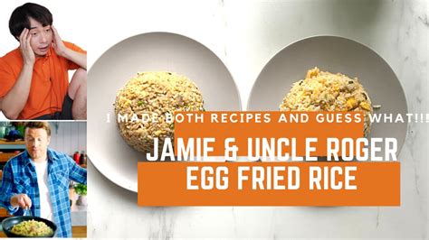 I Tried Uncle Roger And Jamie Oliver Egg Fried Rice Recipes Uncle