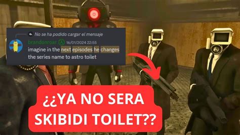 TE CUENTO SOBRE EL POSIBLE CAMBIO DE SERIE EN SKIBIDI TOILET YouTube