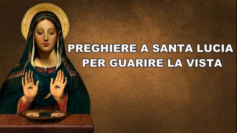 Preghiere A Santa Lucia Per Guarire La Vista Youtube