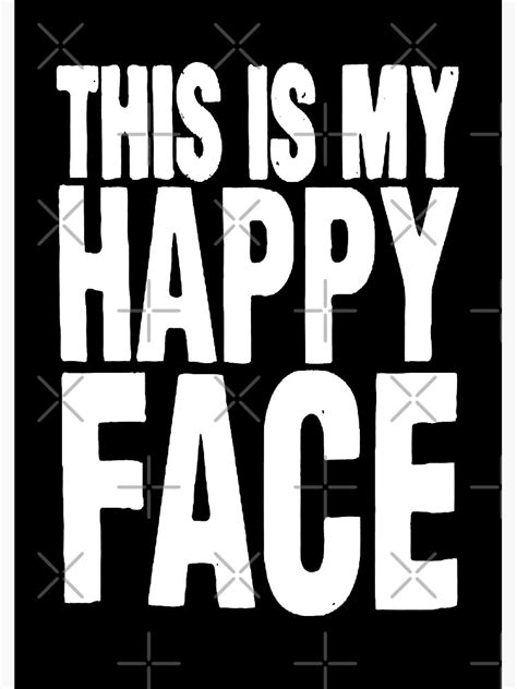 This Is My Happy Face Poster For Sale By Fernandoduarte Redbubble