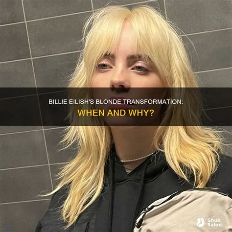 Billie Eilish S Blonde Transformation When And Why ShunSalon