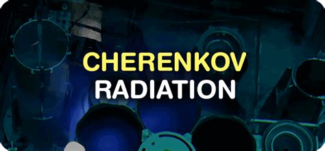 Cherenkov Radiation - Why is the Water Blue in a Nuclear Reactor?